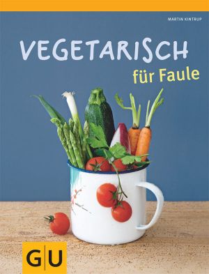 [Gu Küchenratgeber 01] • Vegetarisch für Faule